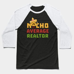 Funny Nacho Average Realtor Cinco De Mayo Real Estate Agent Baseball T-Shirt